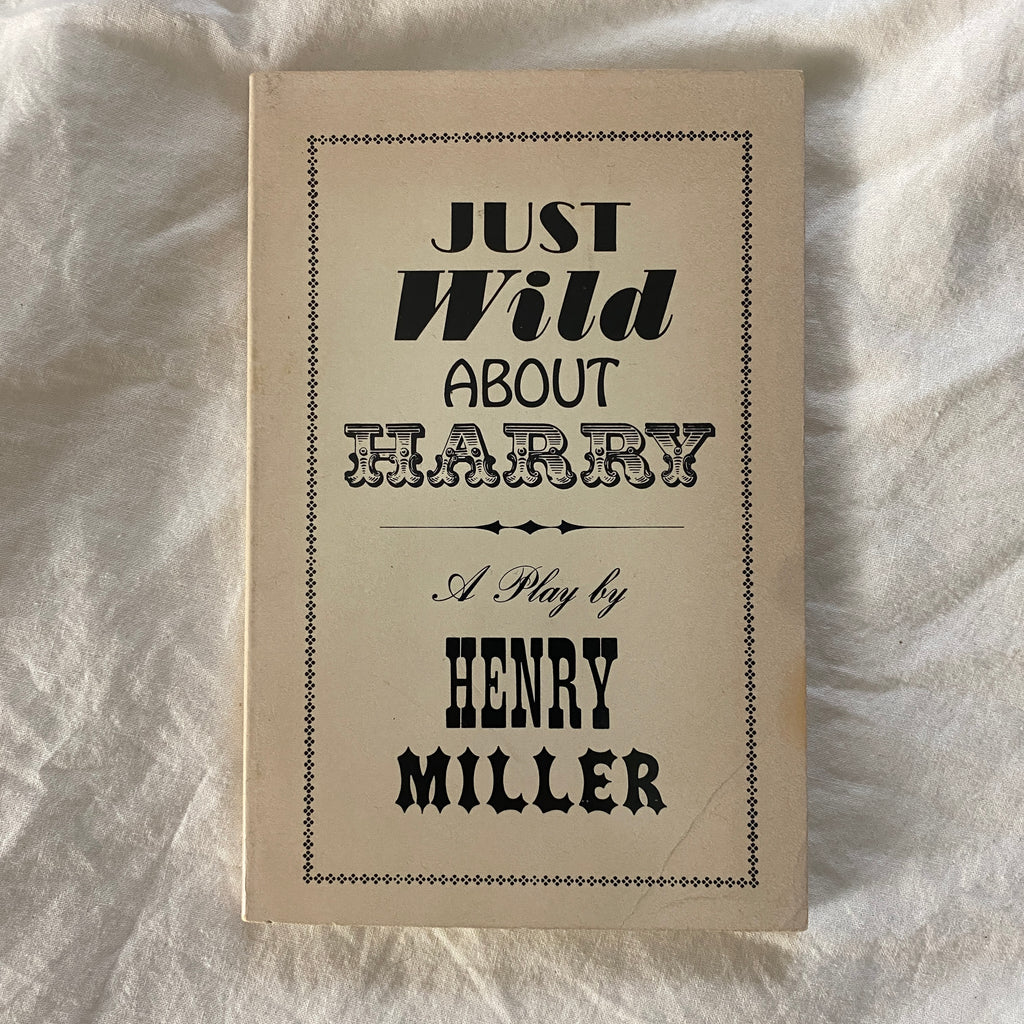 Just Wild About Harry by Henry Miller