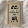 Just Wild About Harry by Henry Miller