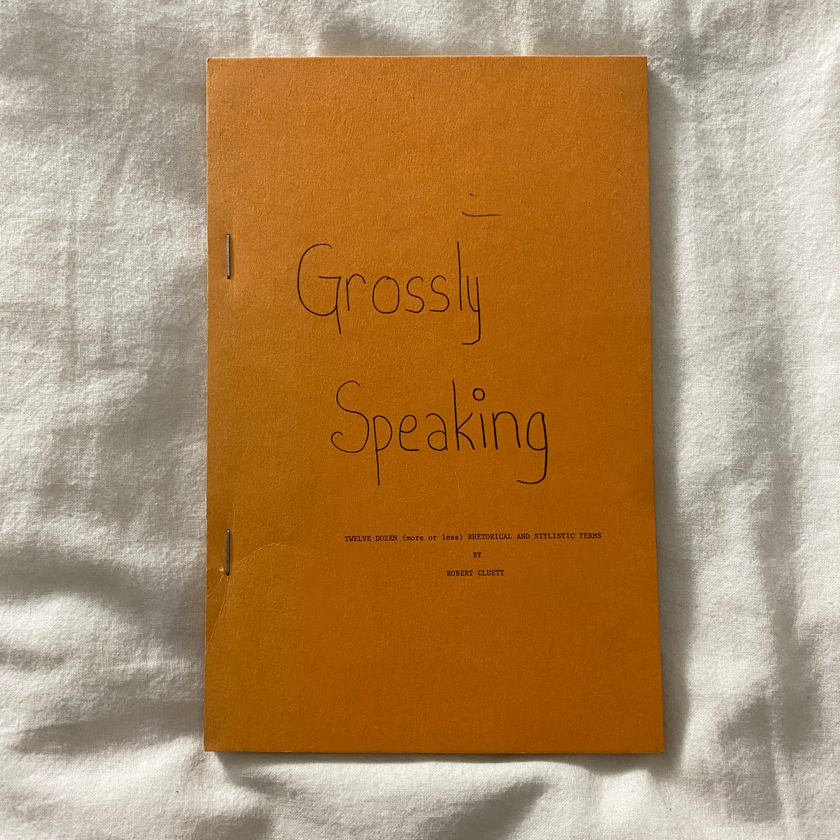 Gross Speaking: Twelve Dozen (more or less) Rhetorical and Stylistic Terms by Robert Cluett