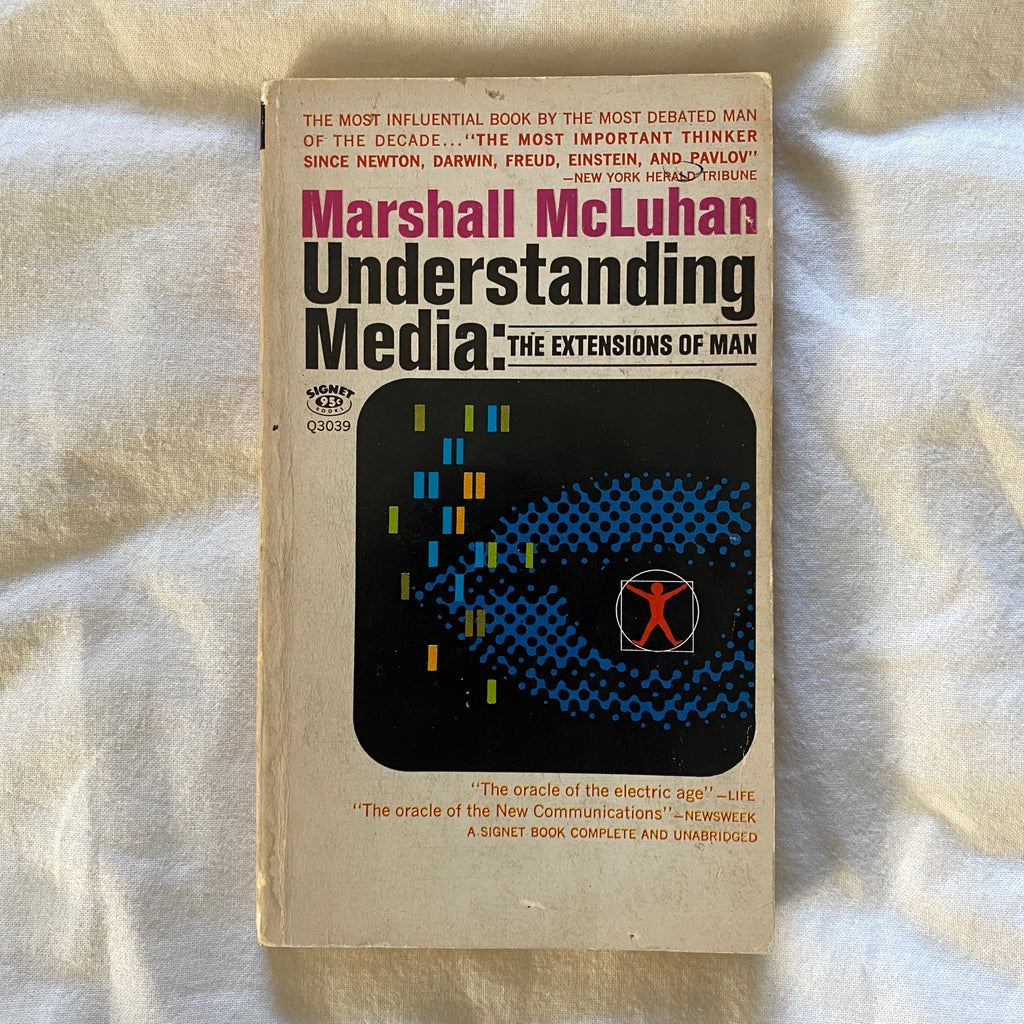 Understanding Media: The Extension of Man by Marshall McLuhan