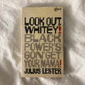 Look Out Whitey! Black Power’s Gon’ Get Your Mama! by Julius Lester