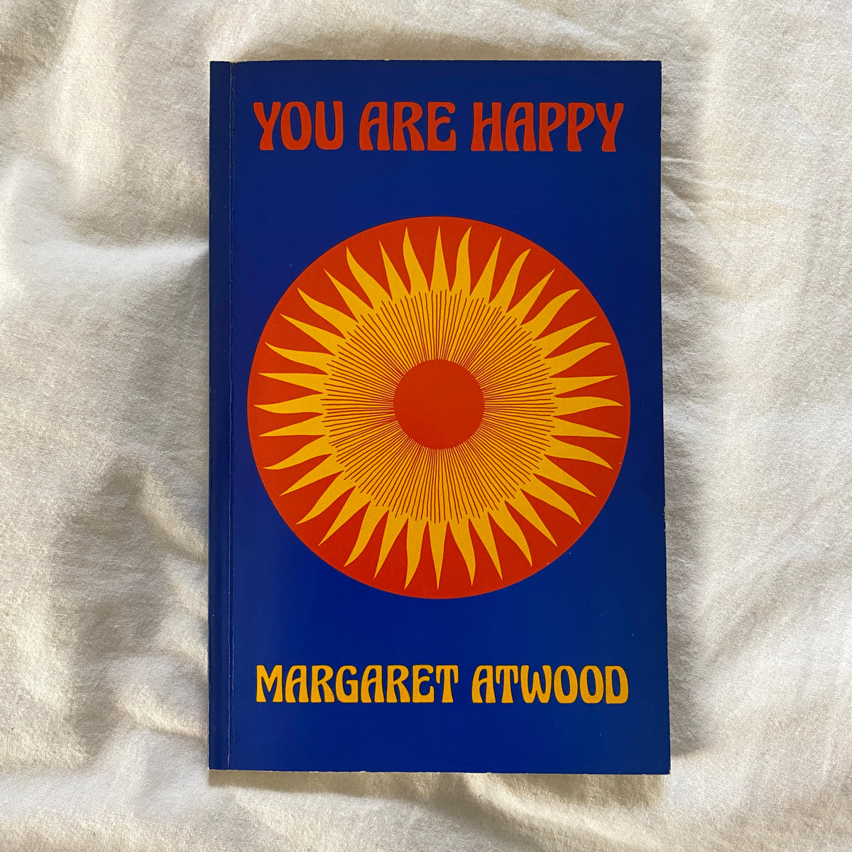 You Are Happy by Margaret Atwood