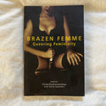 Brazen Femme by Chloë Brushwood Rose and Anna Camilleri