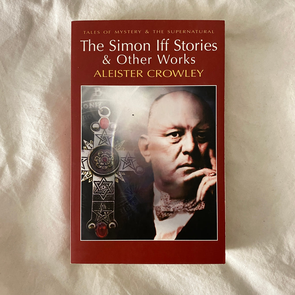 The Simon Iff Stories & Other Works by Aleister Crowley