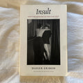 Insult and the Making of the Gay Self by Didier Eribon