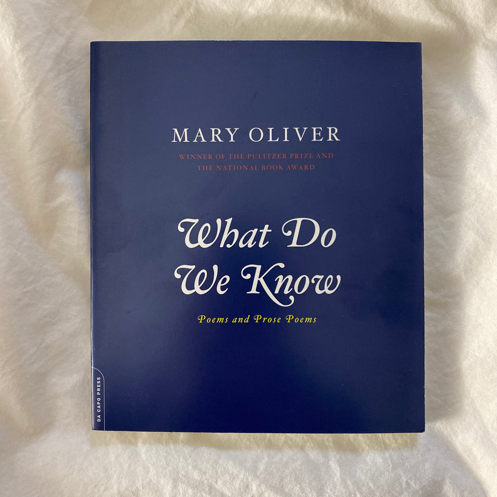 What Do We Know by Mary Oliver