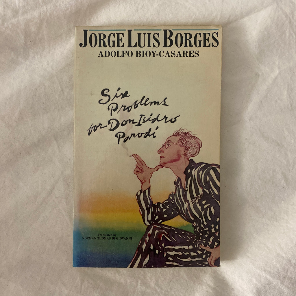 Six Problems For Don Isidro Parodi by Jorge Luis Borges & Adolfo Bioy-Casares